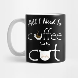 all i need is coffee and my cat Mug